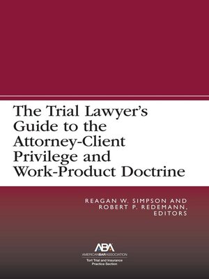 cover image of The Trial Lawyer's Guide to the Attorney-Client Privilege and Work-Product Doctrine